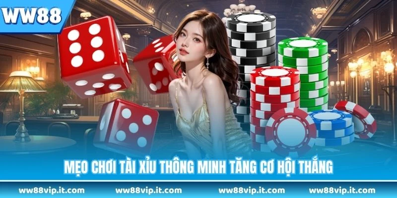 Tài Xỉu Online WW88 - Game Chơi Cực Đã, Chiến Thắng Cực Phê Mẹo chơi tài xỉu thông minh tăng cơ hội thắng