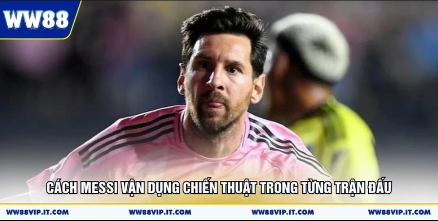 Cách Messi vận dụng chiến thuật trong từng trận đấu