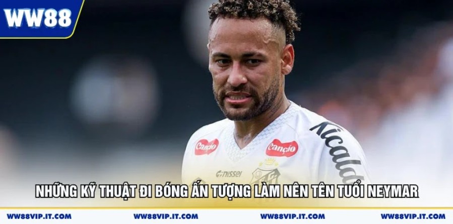 Neymar JR Khẳng Định Vị Thế Siêu Sao Bóng Đá Vĩ Đại Những kỹ thuật đi bóng ấn tượng làm nên tên tuổi Neymar
